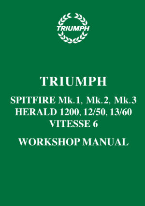 Triumph Spitfire Mk 1, 2, 3 & <br>Herald 1200, 12/50, 13/60 & <br>Vitesse <br>Workshop Manual