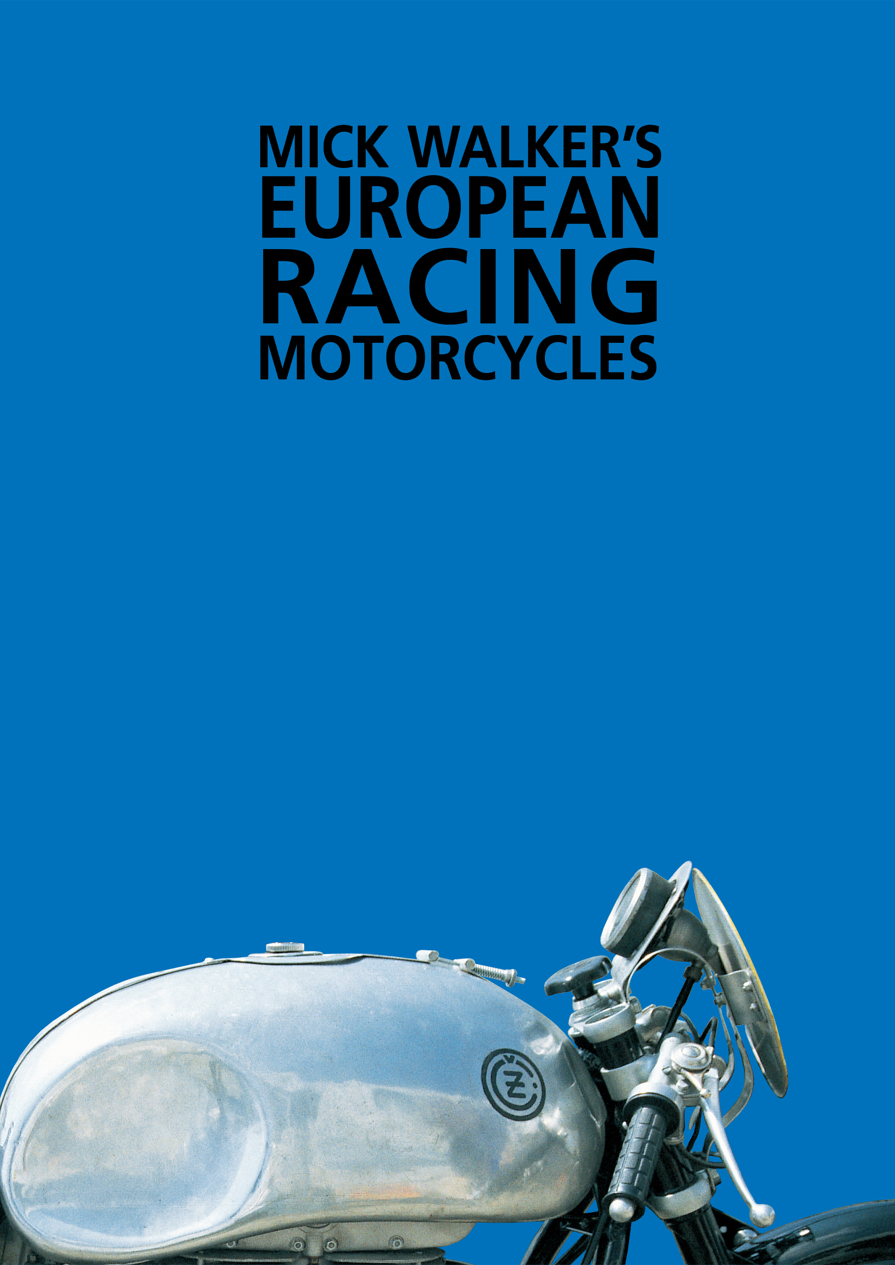 Mick Walker's <br>European Racing Motorcycles