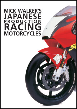 Mick Walker's <br>Japanese Production <br>Racing Motorcycles