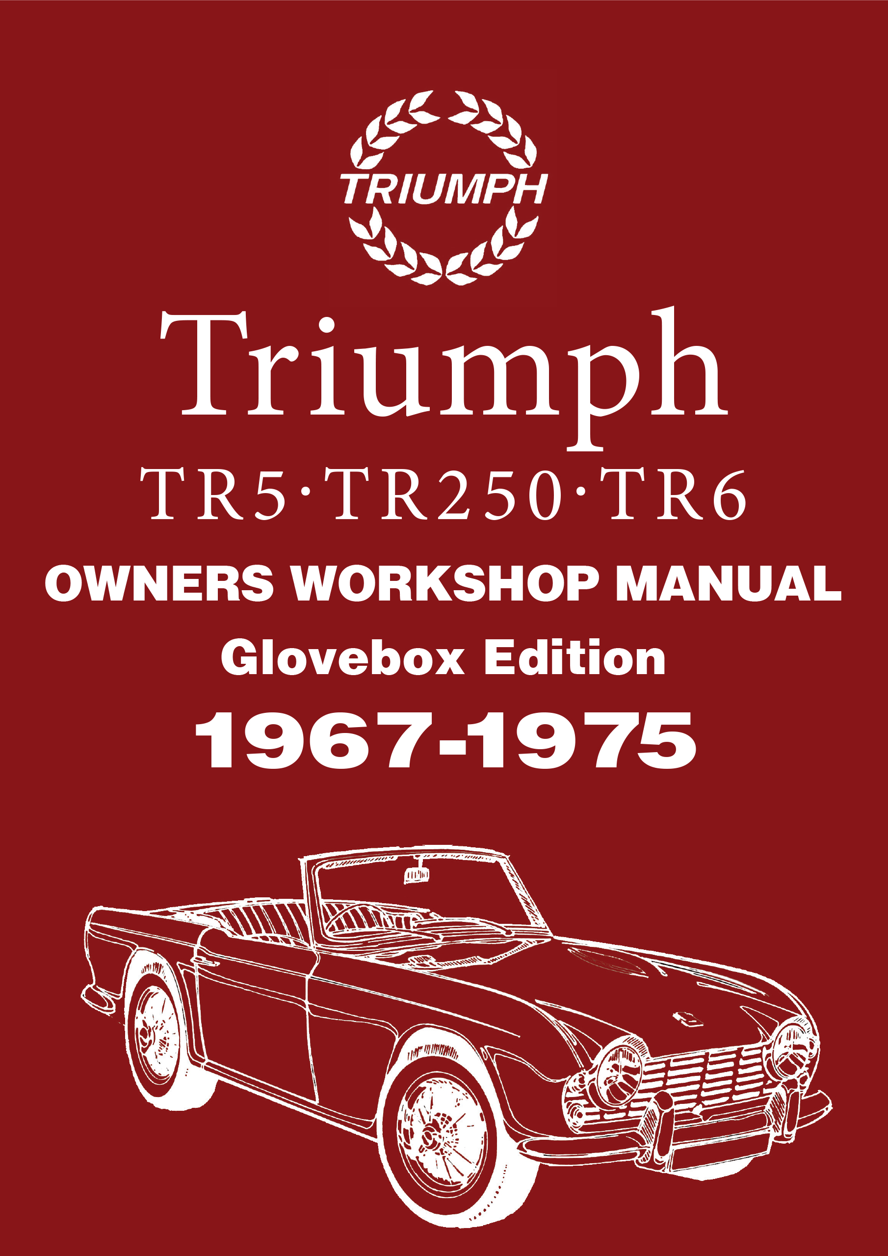 Triumph TR5 TR250 TR6<br> Owners Workshop Manual<br>1967-1975