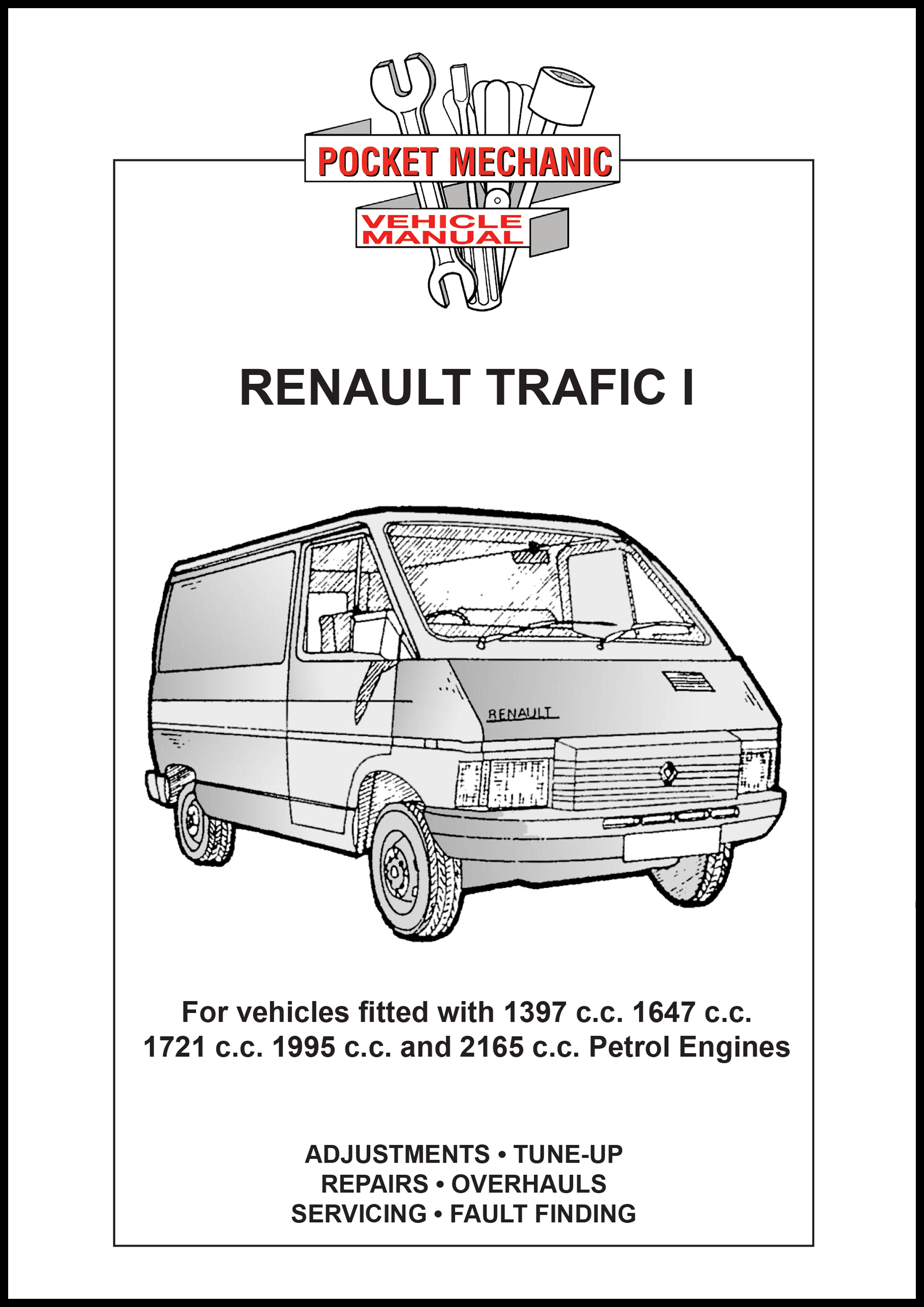 Renault Trafic I <br> 1397 c.c., 1647 c.c.,1721 c.c., 1995 c.c., 2165 c.c. Petrol Engines <br> Pocket Mechanic Vehicle Manual